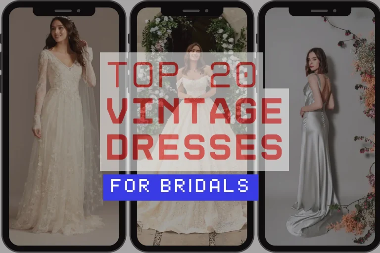Top 20 Vintage Dresses For Bridals